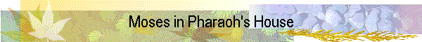 Moses in Pharaoh's House