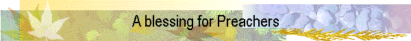 A blessing for Preachers