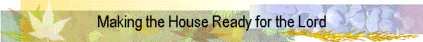 Making the House Ready for the Lord