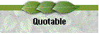 Quotable